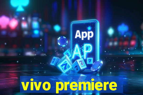 vivo premiere